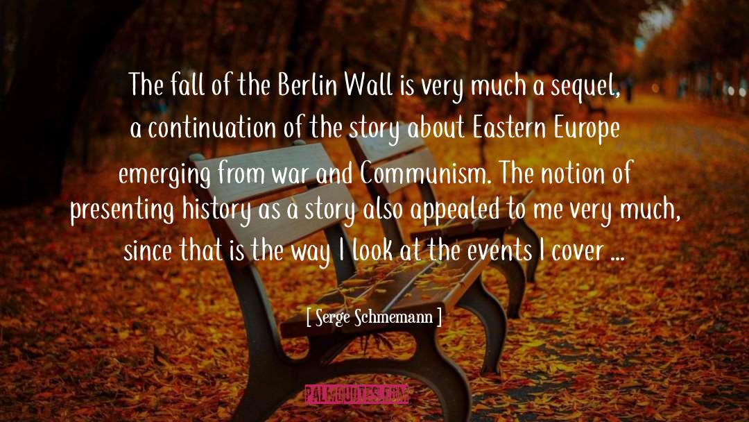 Serge Schmemann Quotes: The fall of the Berlin