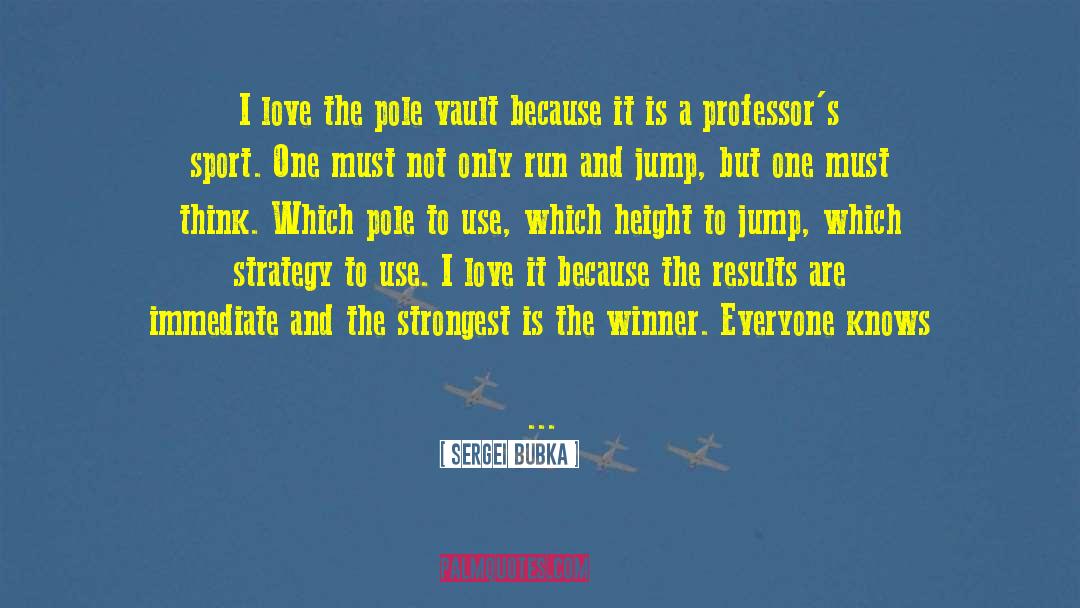 Sergei Bubka Quotes: I love the pole vault