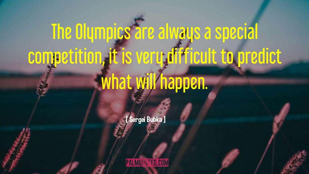 Sergei Bubka Quotes: The Olympics are always a