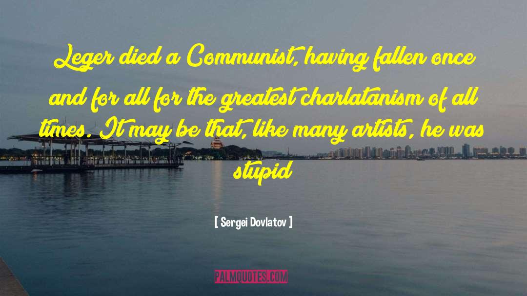 Sergei Dovlatov Quotes: Leger died a Communist, having