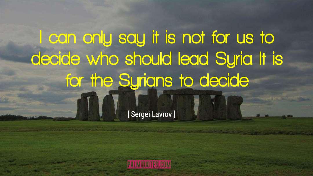 Sergei Lavrov Quotes: I can only say it