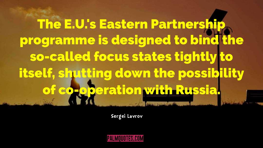 Sergei Lavrov Quotes: The E.U.'s Eastern Partnership programme