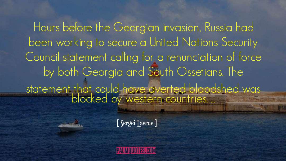 Sergei Lavrov Quotes: Hours before the Georgian invasion,