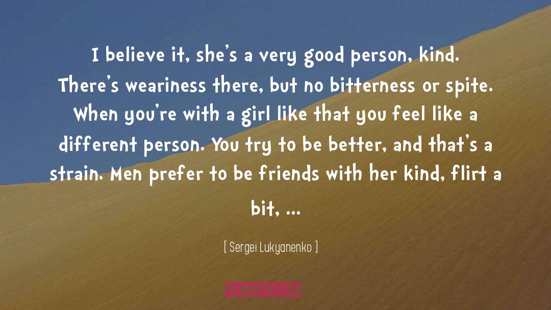 Sergei Lukyanenko Quotes: I believe it, she's a