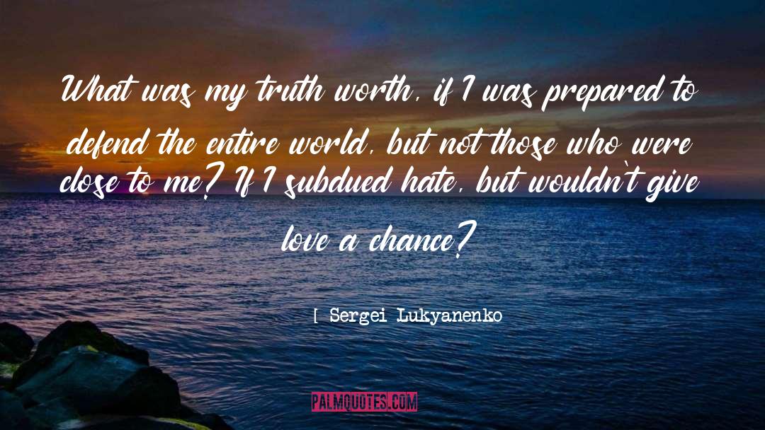 Sergei Lukyanenko Quotes: What was my truth worth,