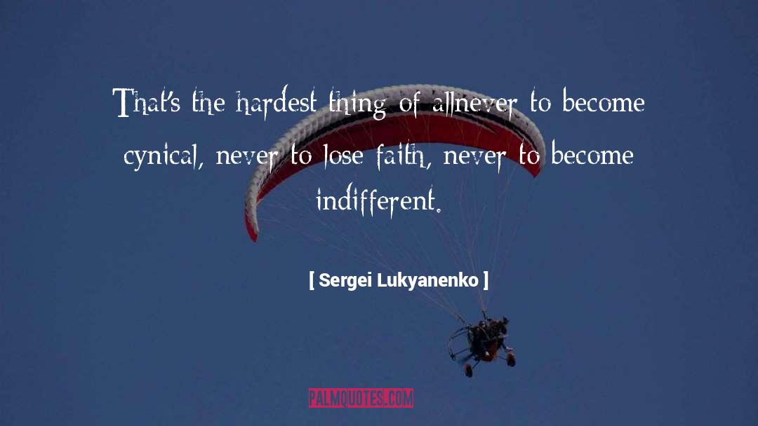 Sergei Lukyanenko Quotes: That's the hardest thing of