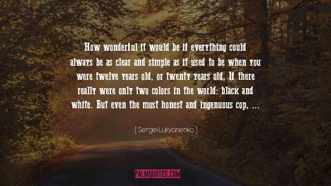 Sergei Lukyanenko Quotes: How wonderful it would be