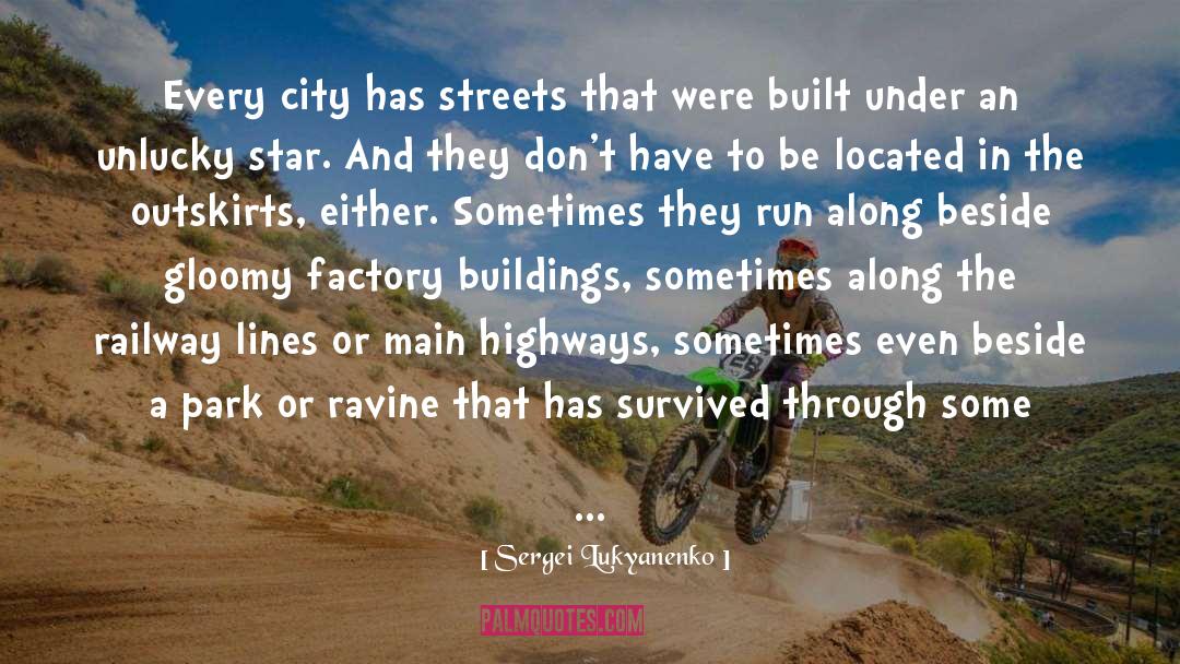 Sergei Lukyanenko Quotes: Every city has streets that