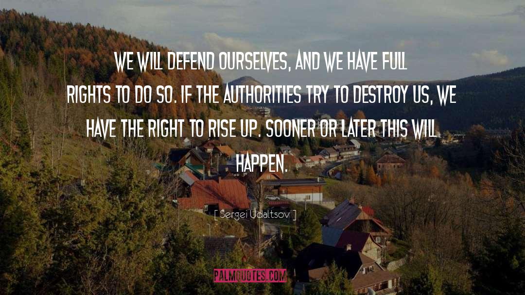 Sergei Udaltsov Quotes: We will defend ourselves, and