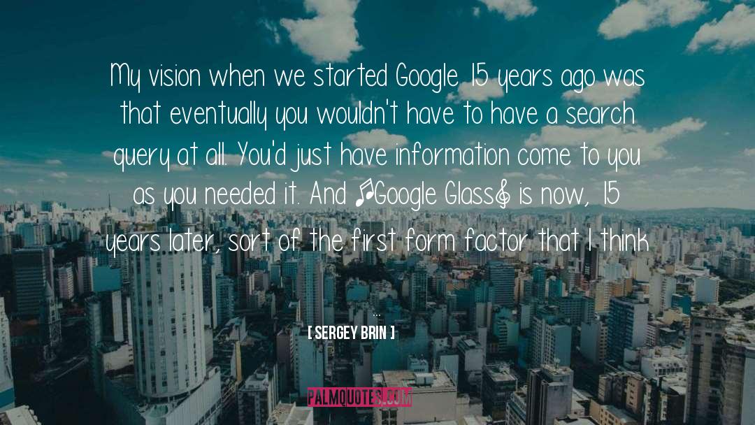 Sergey Brin Quotes: My vision when we started