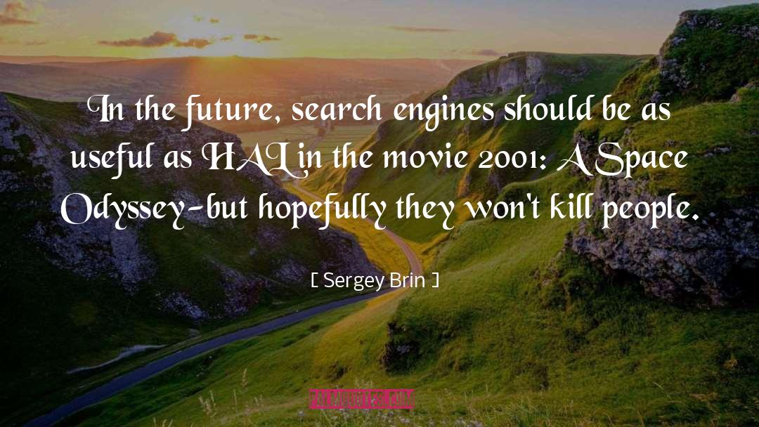 Sergey Brin Quotes: In the future, search engines