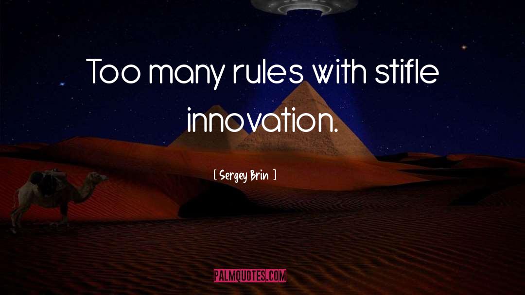 Sergey Brin Quotes: Too many rules with stifle