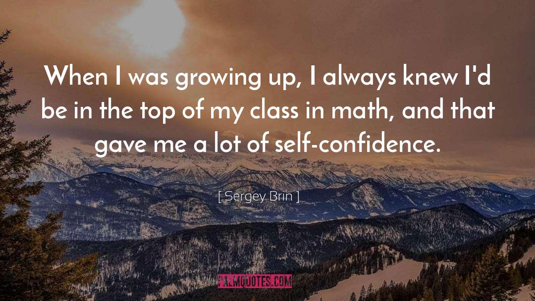 Sergey Brin Quotes: When I was growing up,