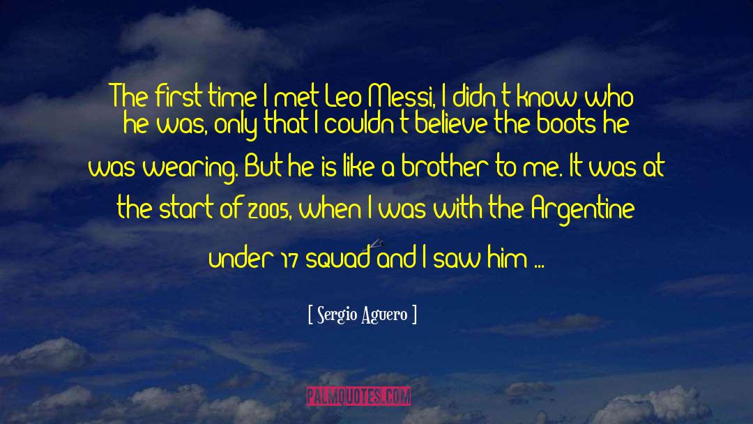 Sergio Aguero Quotes: The first time I met