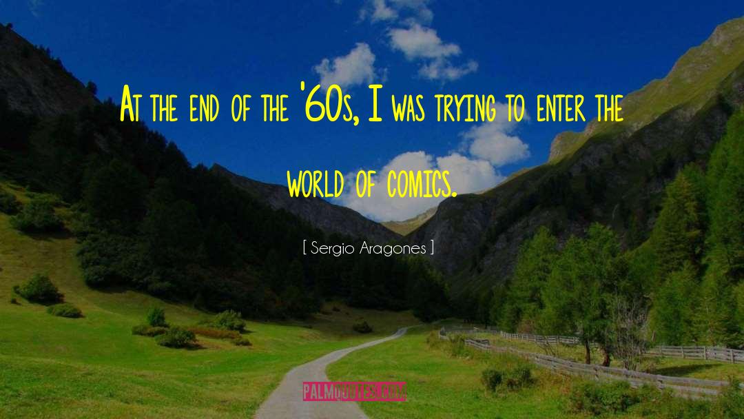 Sergio Aragones Quotes: At the end of the
