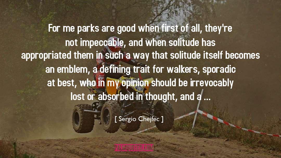 Sergio Chejfec Quotes: For me parks are good