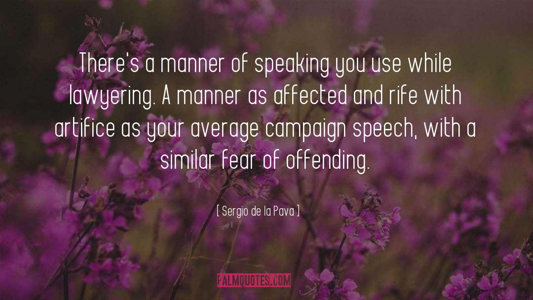 Sergio De La Pava Quotes: There's a manner of speaking