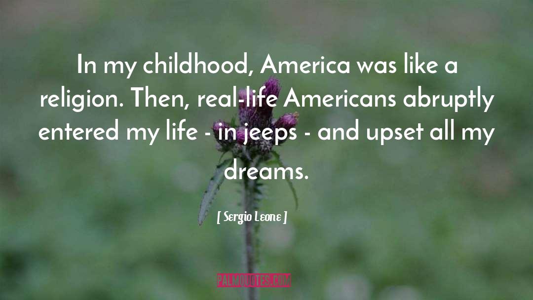 Sergio Leone Quotes: In my childhood, America was