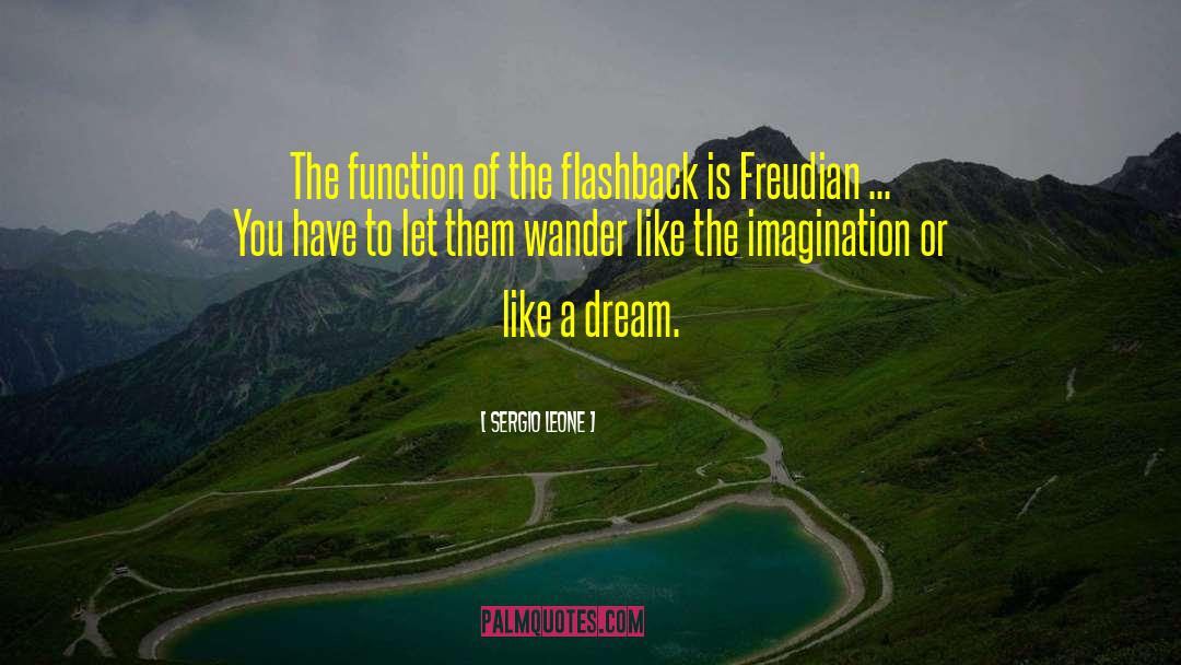 Sergio Leone Quotes: The function of the flashback