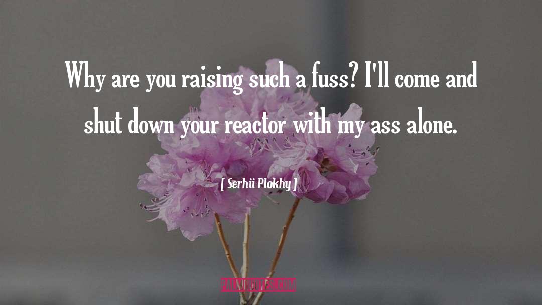 Serhii Plokhy Quotes: Why are you raising such