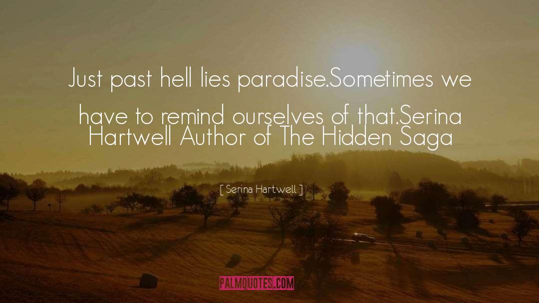 Serina Hartwell Quotes: Just past hell lies paradise.<br