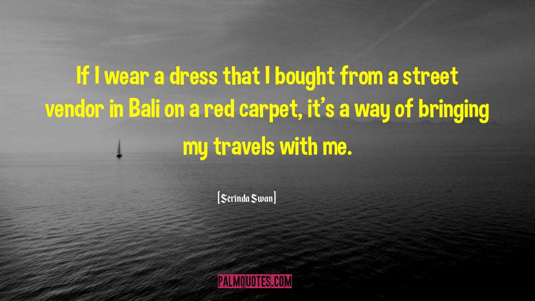 Serinda Swan Quotes: If I wear a dress