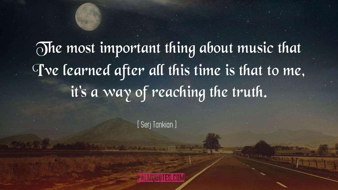 Serj Tankian Quotes: The most important thing about