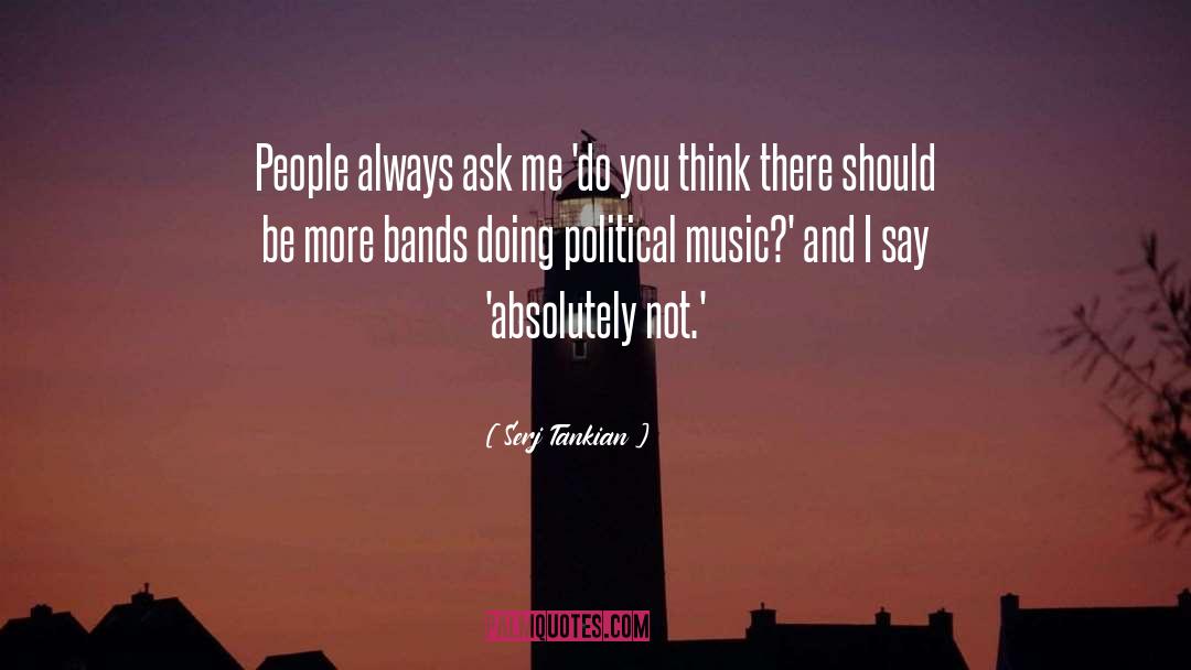 Serj Tankian Quotes: People always ask me 'do