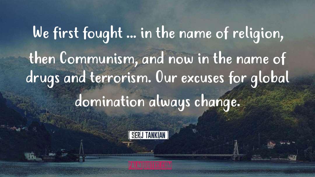 Serj Tankian Quotes: We first fought ... in