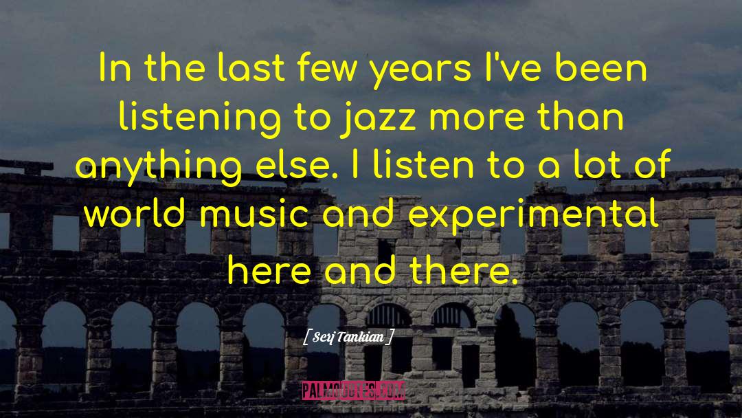 Serj Tankian Quotes: In the last few years