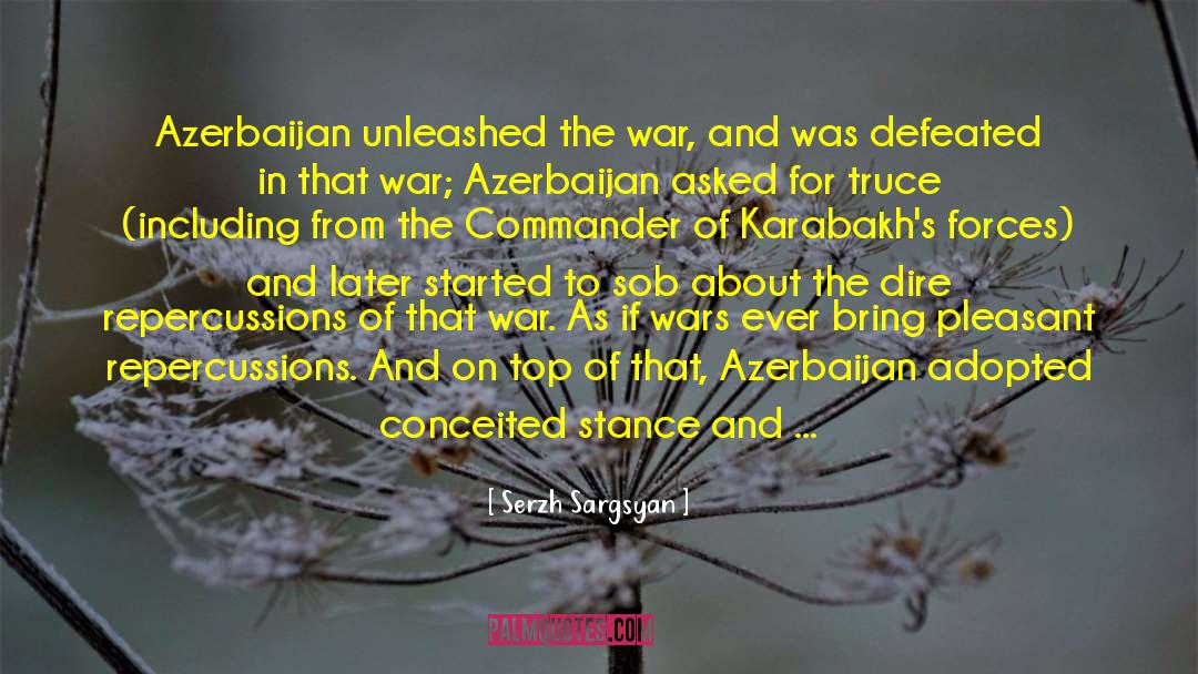 Serzh Sargsyan Quotes: Azerbaijan unleashed the war, and