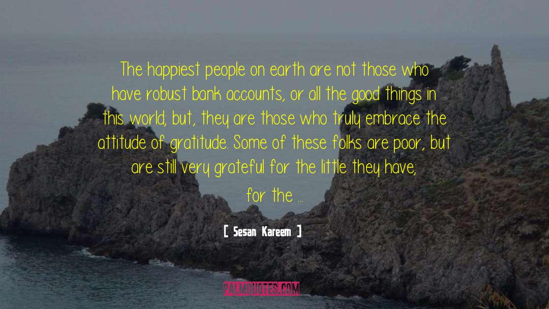Sesan Kareem Quotes: The happiest people on earth