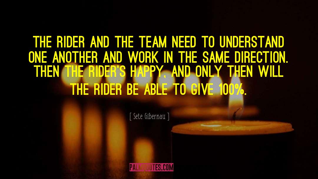 Sete Gibernau Quotes: The rider and the team