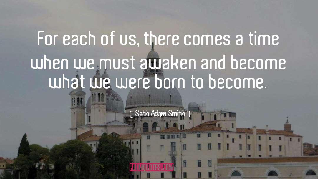 Seth Adam Smith Quotes: For each of us, there