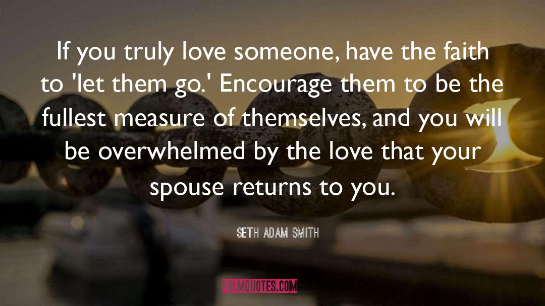 Seth Adam Smith Quotes: If you truly love someone,