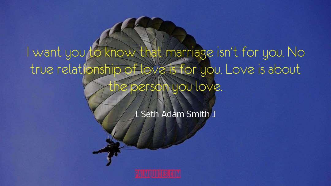 Seth Adam Smith Quotes: I want you to know