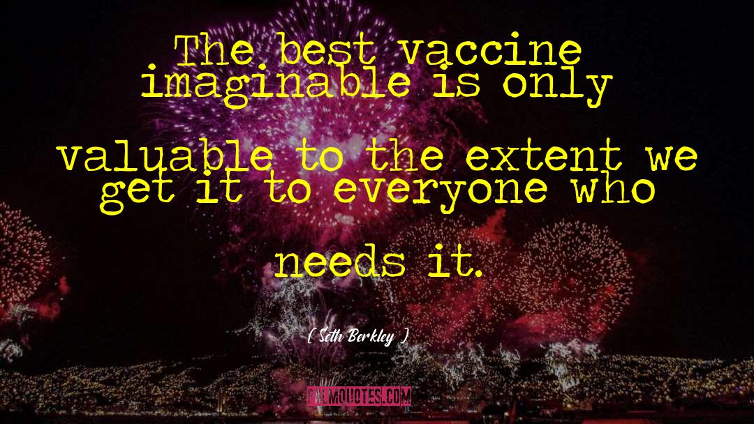 Seth Berkley Quotes: The best vaccine imaginable is
