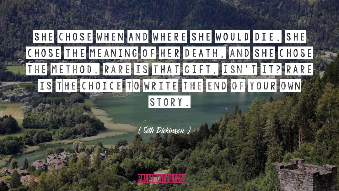 Seth Dickinson Quotes: She chose when and where