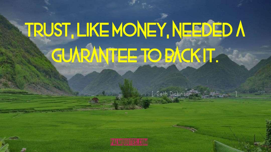 Seth Dickinson Quotes: Trust, like money, needed a