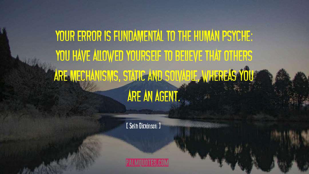 Seth Dickinson Quotes: Your error is fundamental to