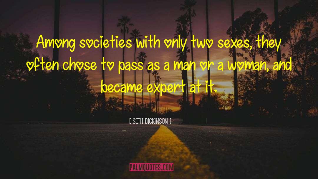 Seth Dickinson Quotes: Among societies with only two