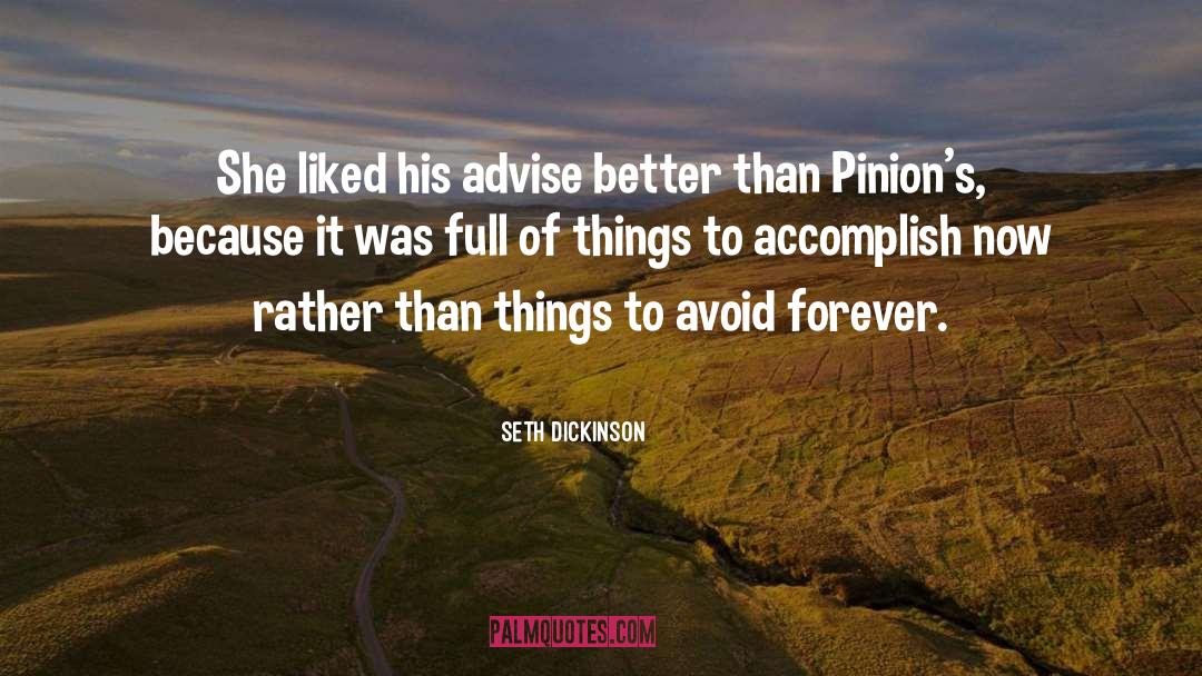 Seth Dickinson Quotes: She liked his advise better