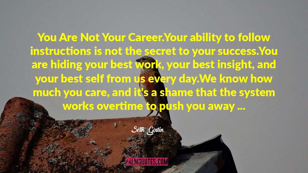 Seth Godin Quotes: You Are Not Your Career.<br>Your