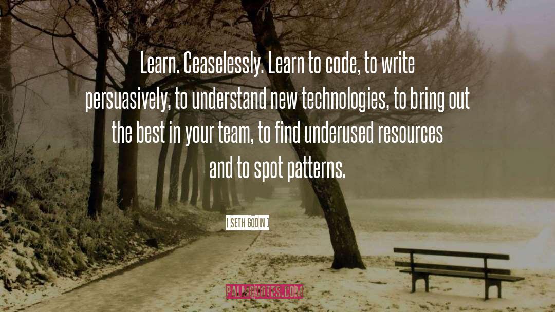 Seth Godin Quotes: Learn. Ceaselessly. Learn to code,