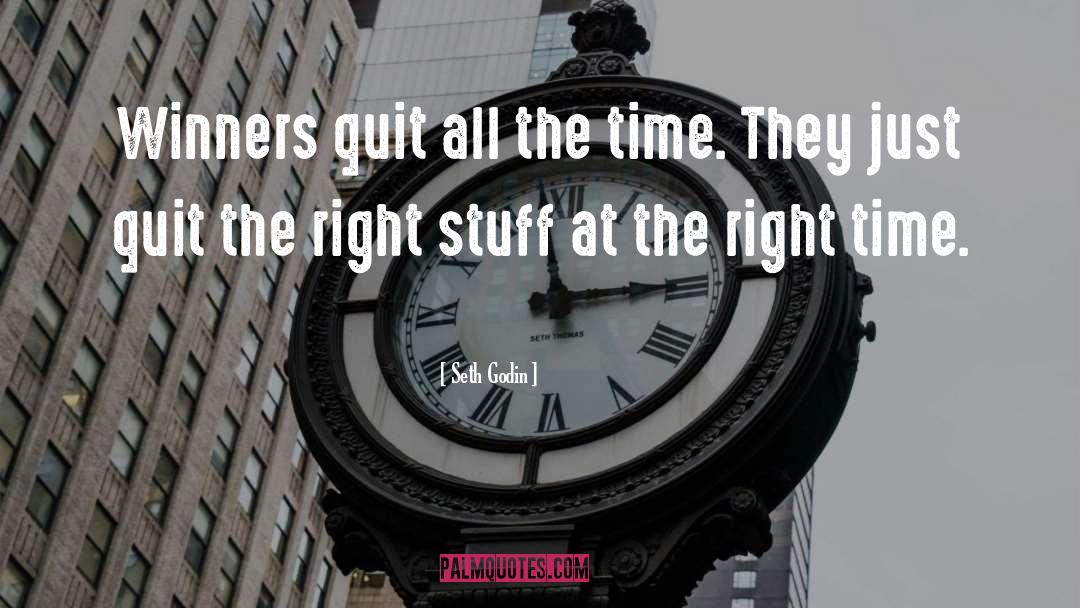 Seth Godin Quotes: Winners quit all the time.