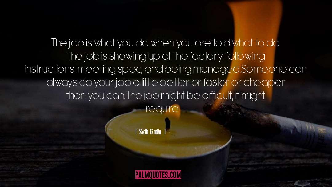 Seth Godin Quotes: The job is what you