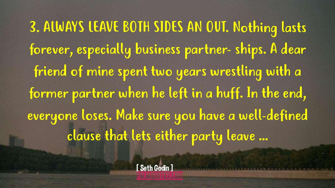 Seth Godin Quotes: 3. ALWAYS LEAVE BOTH SIDES