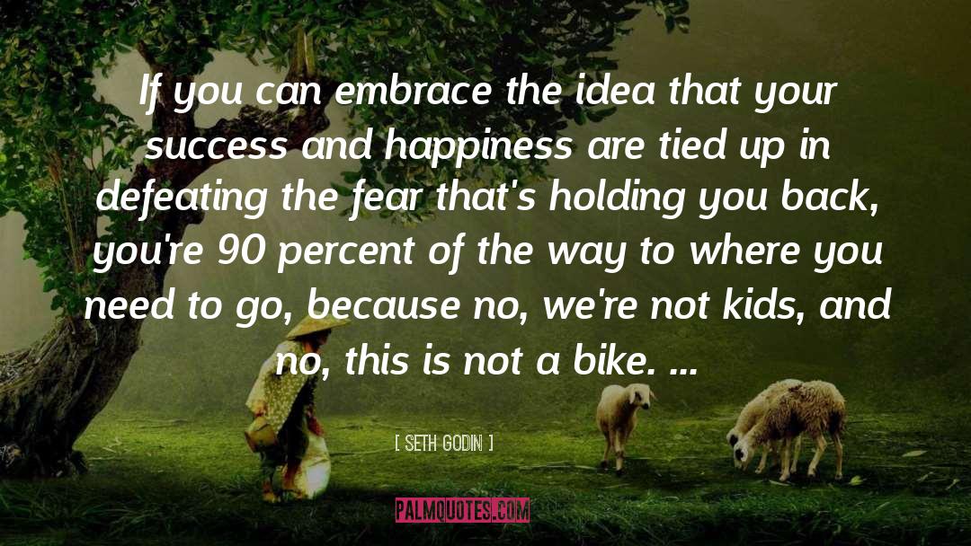 Seth Godin Quotes: If you can embrace the
