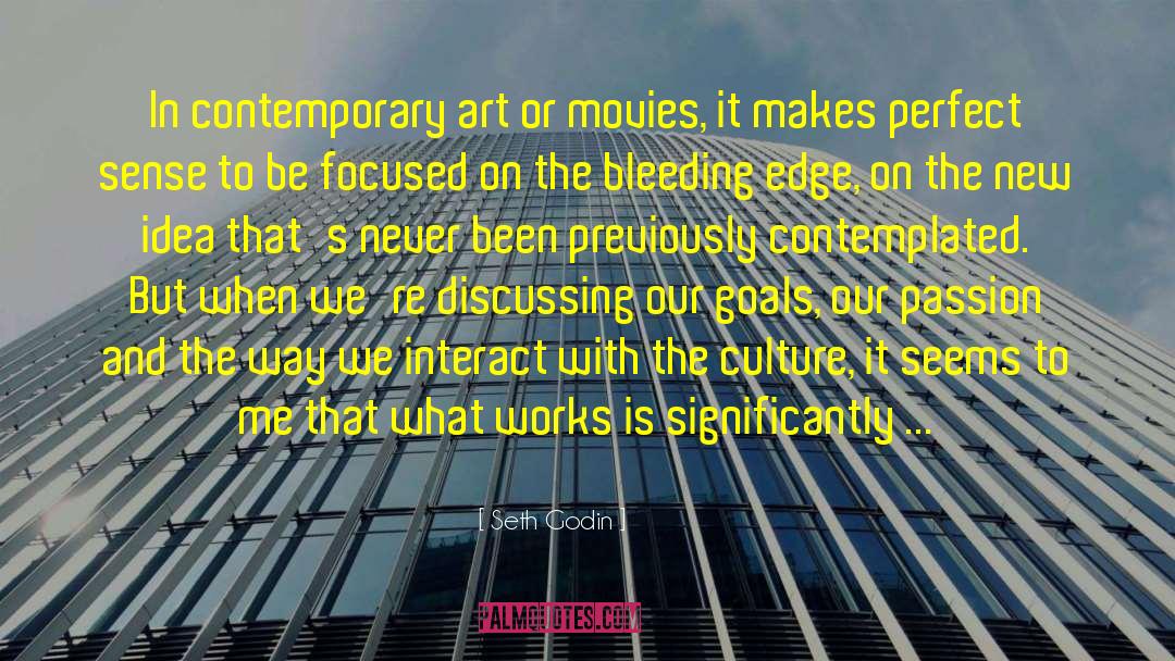 Seth Godin Quotes: In contemporary art or movies,