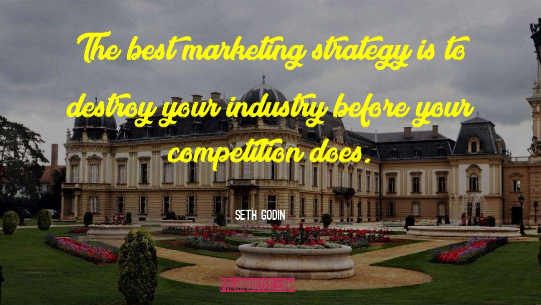 Seth Godin Quotes: The best marketing strategy is